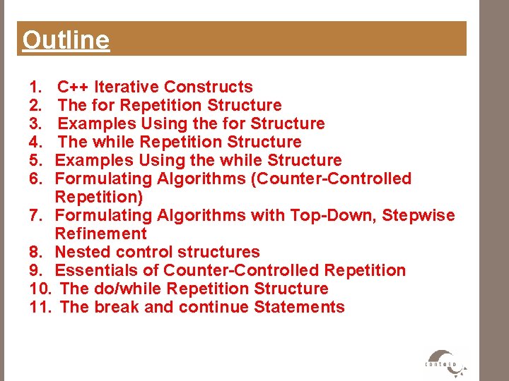 Outline 1. 2. 3. 4. 5. 6. C++ Iterative Constructs The for Repetition Structure
