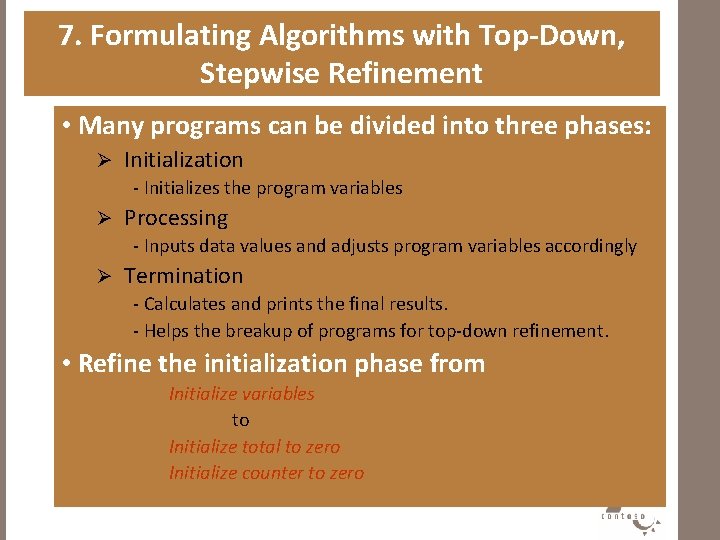 7. Formulating Algorithms with Top-Down, Stepwise Refinement • Many programs can be divided into