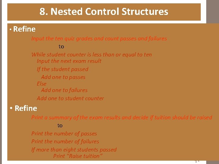 8. Nested Control Structures • Refine Input the ten quiz grades and count passes