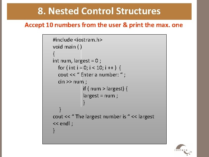 8. Nested Control Structures Accept 10 numbers from the user & print the max.