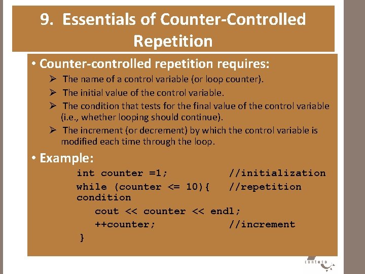 9. Essentials of Counter-Controlled Repetition • Counter-controlled repetition requires: Ø The name of a