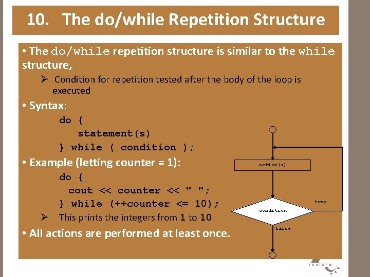10. The do/while Repetition Structure • The do/while repetition structure is similar to the