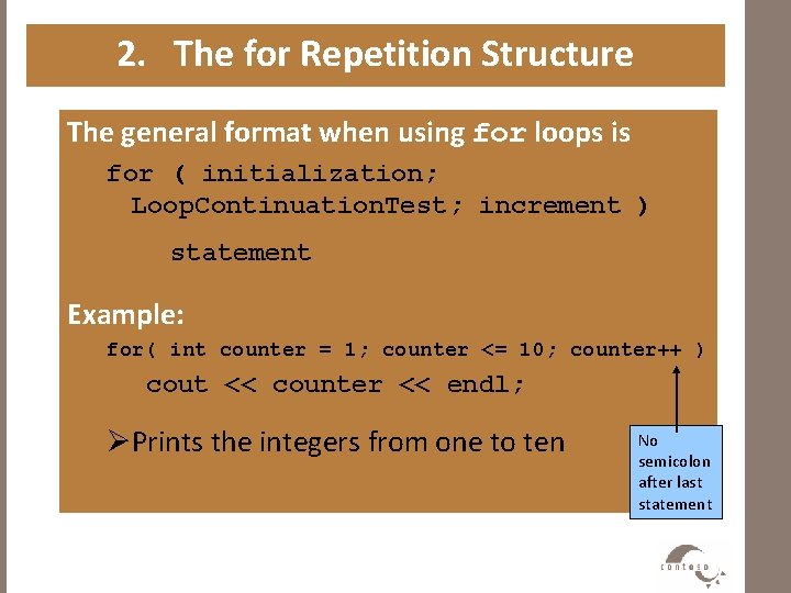 2. The for Repetition Structure The general format when using for loops is for