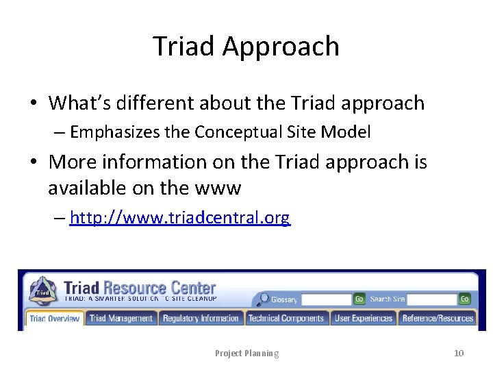 Triad Approach • What’s different about the Triad approach – Emphasizes the Conceptual Site