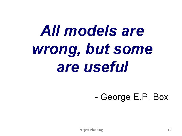 All models are wrong, but some are useful - George E. P. Box Project