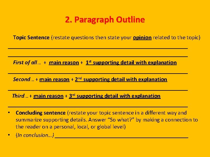 2. Paragraph Outline Topic Sentence (restate questions then state your opinion related to the