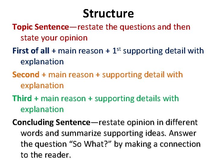 Structure Topic Sentence—restate the questions and then state your opinion First of all +