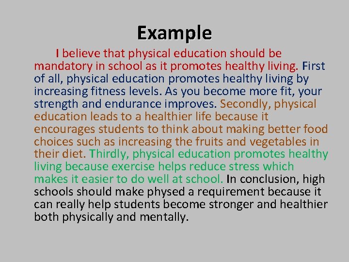 Example I believe that physical education should be mandatory in school as it promotes