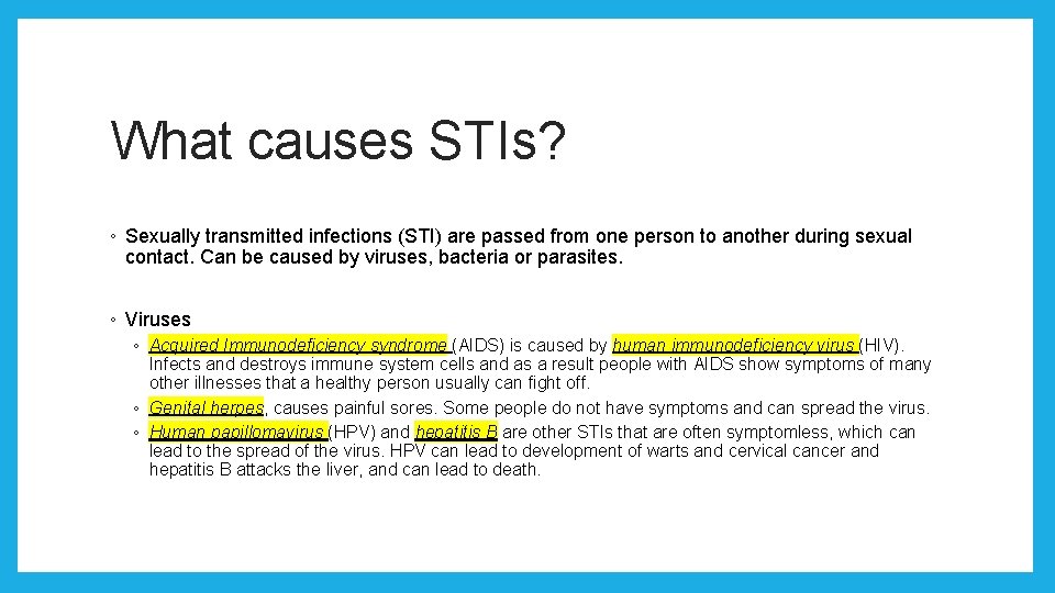 What causes STIs? ◦ Sexually transmitted infections (STI) are passed from one person to What causes STIs? ◦ Sexually transmitted infections (STI) are passed from one person to