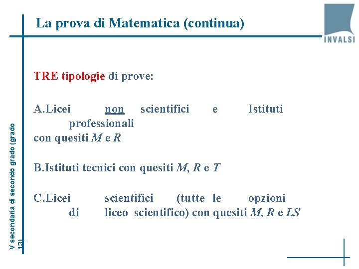 La prova di Matematica (continua) V secondaria di secondo grado (grado 13) TRE tipologie