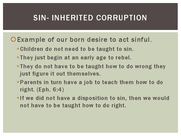 SIN- INHERITED CORRUPTION Example of our born desire to act sinful. § Children do