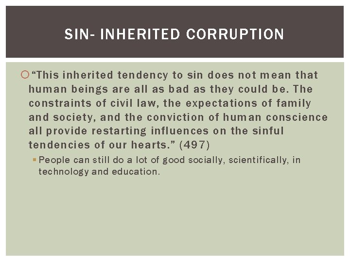 SIN- INHERITED CORRUPTION “This inherited tendency to sin does not mean that human beings