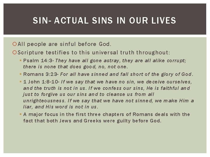 SIN- ACTUAL SINS IN OUR LIVES All people are sinful before God. Scripture testifies