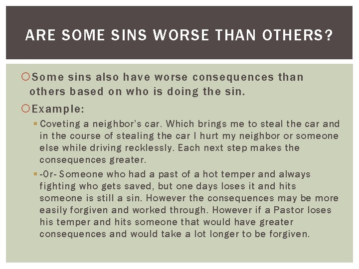 ARE SOME SINS WORSE THAN OTHERS? Some sins also have worse consequences than others