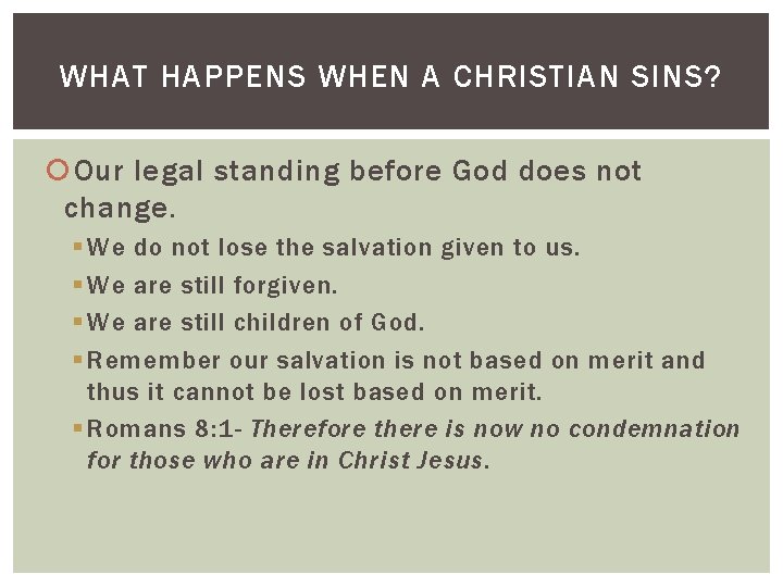 WHAT HAPPENS WHEN A CHRISTIAN SINS? Our legal standing before God does not change.