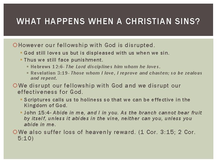 WHAT HAPPENS WHEN A CHRISTIAN SINS? However our fellowship with God is disrupted. §