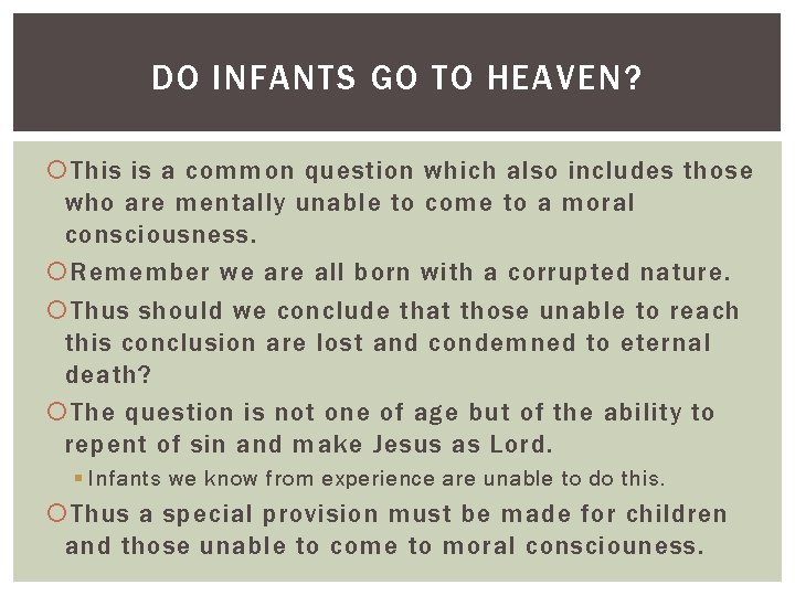 DO INFANTS GO TO HEAVEN? This is a common question which also includes those
