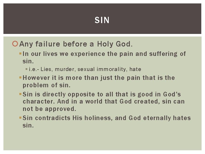 SIN Any failure before a Holy God. § In our lives we experience the