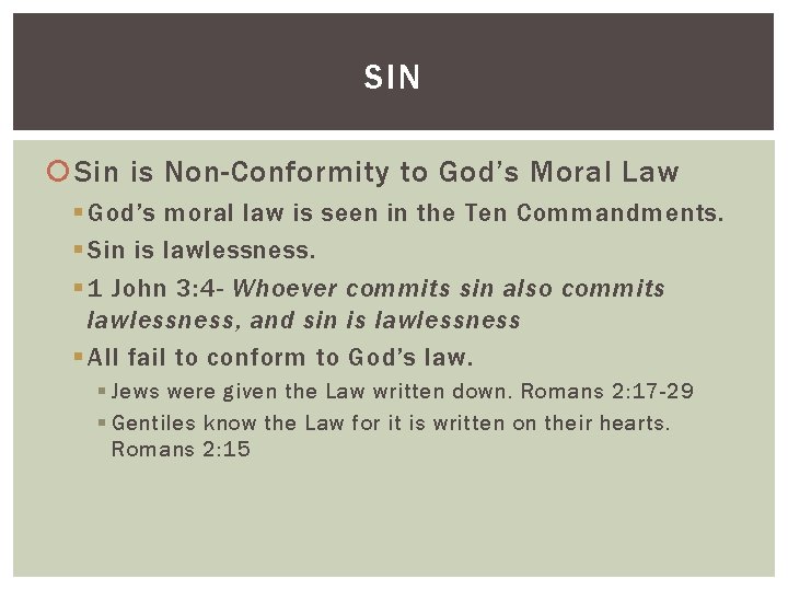 SIN Sin is Non-Conformity to God’s Moral Law § God’s moral law is seen