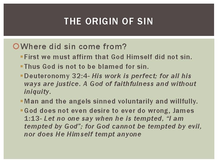 THE ORIGIN OF SIN Where did sin come from? § First we must affirm