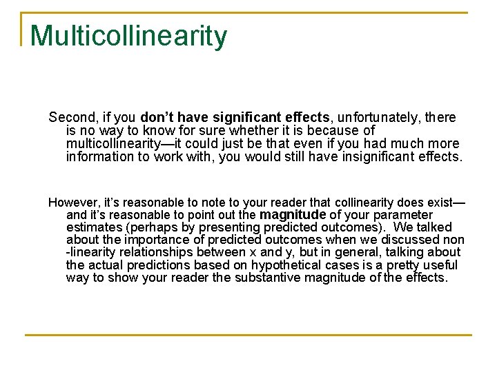 Multicollinearity Second, if you don’t have significant effects, unfortunately, there is no way to