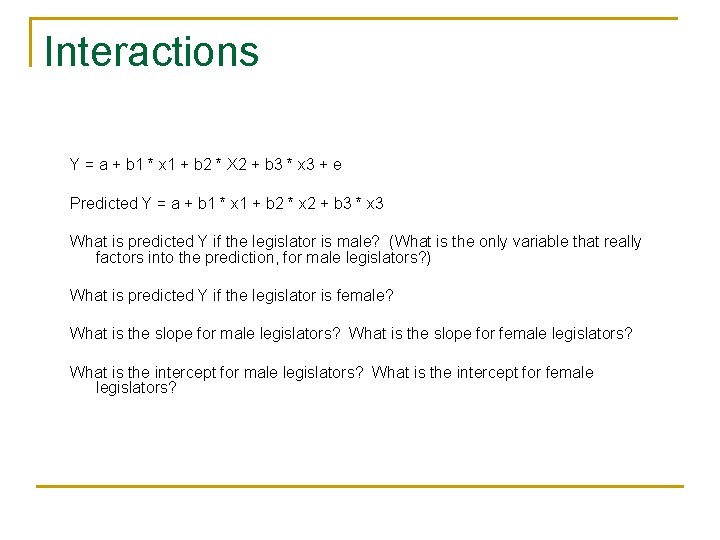 Interactions Y = a + b 1 * x 1 + b 2 *