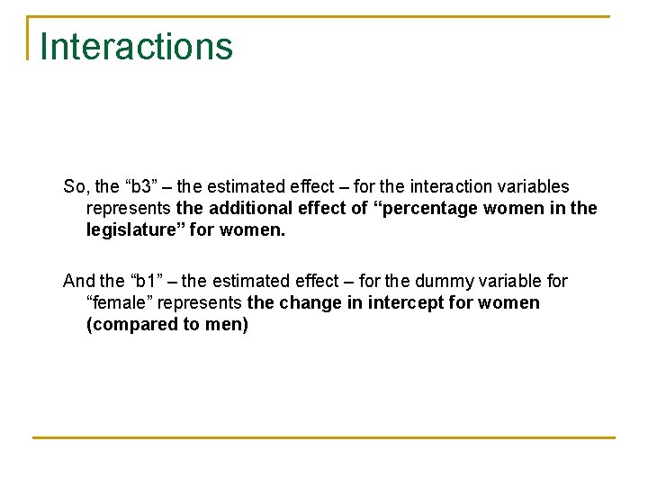 Interactions So, the “b 3” – the estimated effect – for the interaction variables