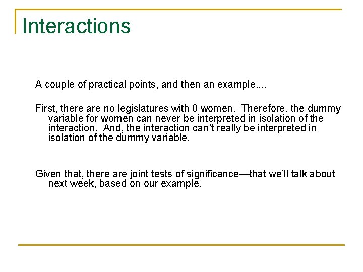 Interactions A couple of practical points, and then an example. . First, there are