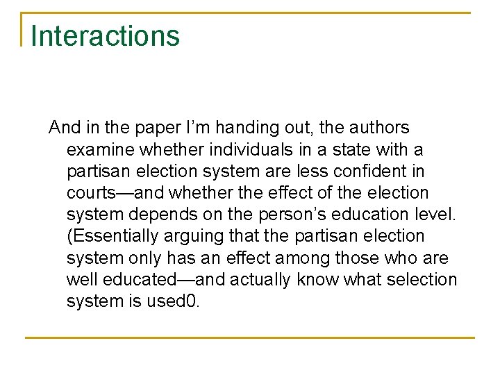 Interactions And in the paper I’m handing out, the authors examine whether individuals in