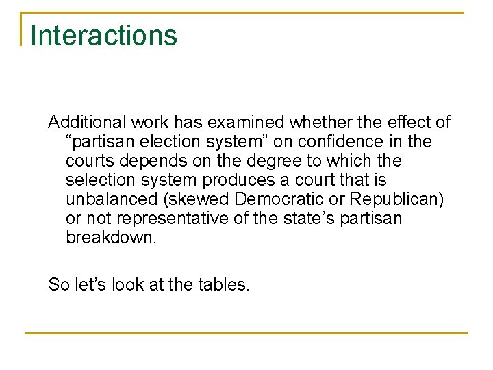 Interactions Additional work has examined whether the effect of “partisan election system” on confidence