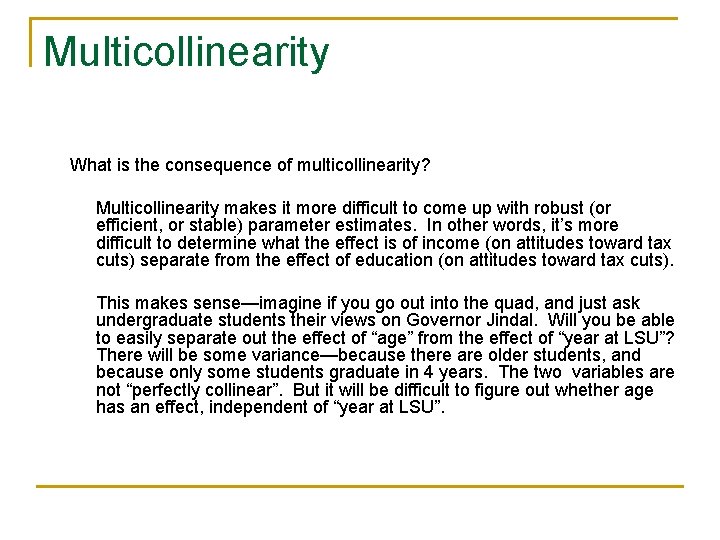 Multicollinearity What is the consequence of multicollinearity? Multicollinearity makes it more difficult to come