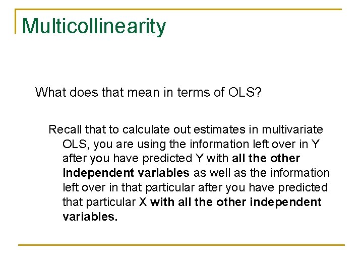 Multicollinearity What does that mean in terms of OLS? Recall that to calculate out