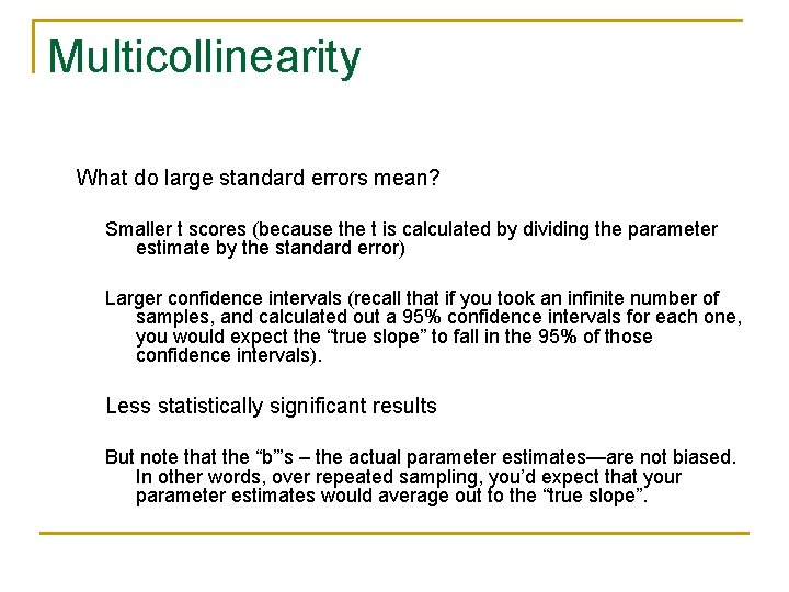 Multicollinearity What do large standard errors mean? Smaller t scores (because the t is