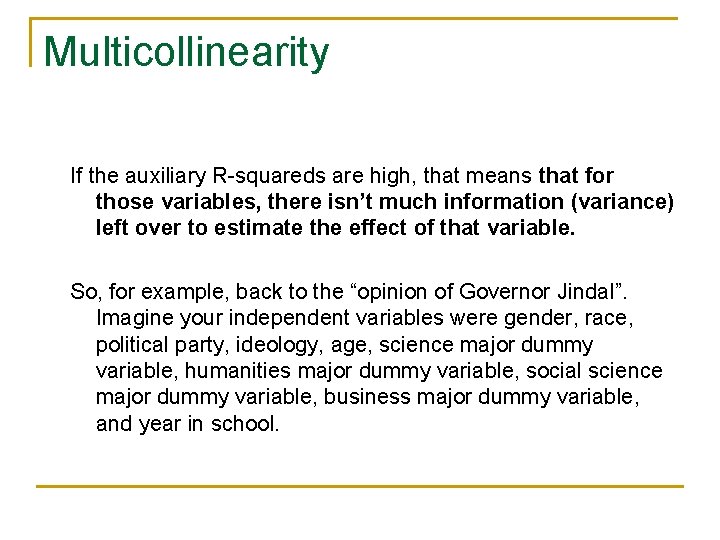 Multicollinearity If the auxiliary R-squareds are high, that means that for those variables, there