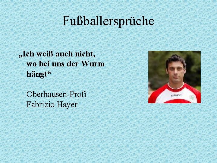 Fußballersprüche „Ich weiß auch nicht, wo bei uns der Wurm hängt“ Oberhausen-Profi Fabrizio Hayer