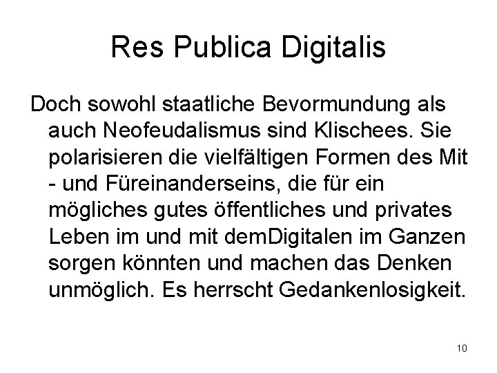 Res Publica Digitalis Doch sowohl staatliche Bevormundung als auch Neofeudalismus sind Klischees. Sie polarisieren