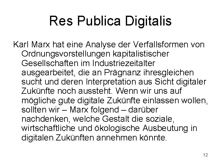 Res Publica Digitalis Karl Marx hat eine Analyse der Verfallsformen von Ordnungsvorstellungen kapitalistischer Gesellschaften