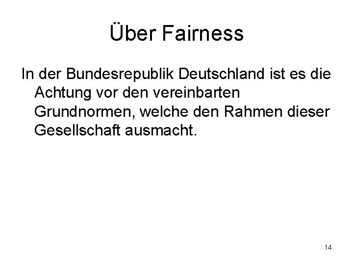 Über Fairness In der Bundesrepublik Deutschland ist es die Achtung vor den vereinbarten Grundnormen,