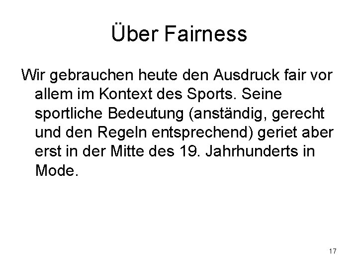 Über Fairness Wir gebrauchen heute den Ausdruck fair vor allem im Kontext des Sports.