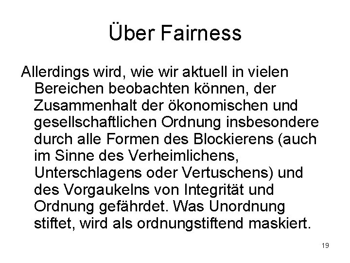 Über Fairness Allerdings wird, wie wir aktuell in vielen Bereichen beobachten können, der Zusammenhalt