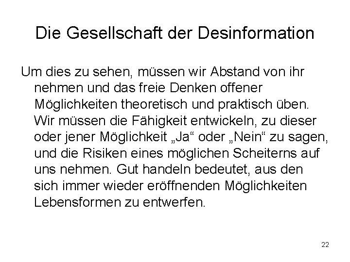 Die Gesellschaft der Desinformation Um dies zu sehen, müssen wir Abstand von ihr nehmen