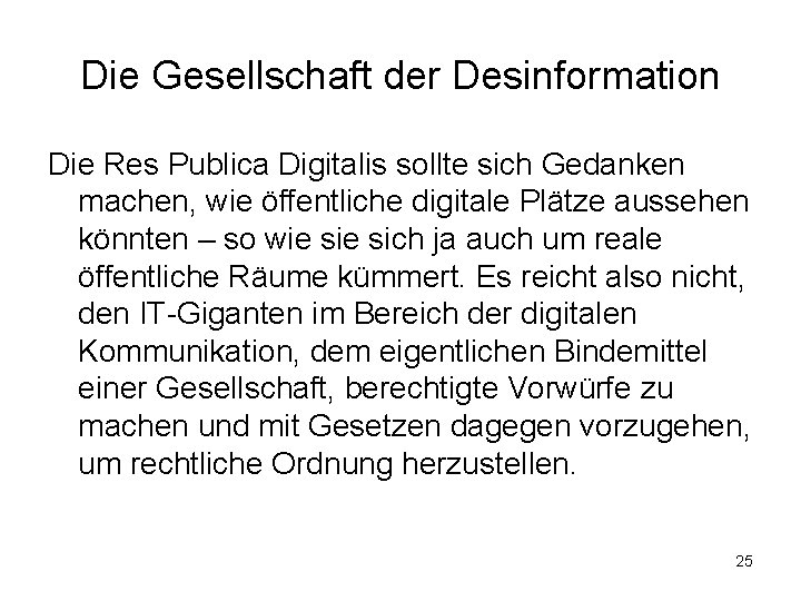 Die Gesellschaft der Desinformation Die Res Publica Digitalis sollte sich Gedanken machen, wie öffentliche