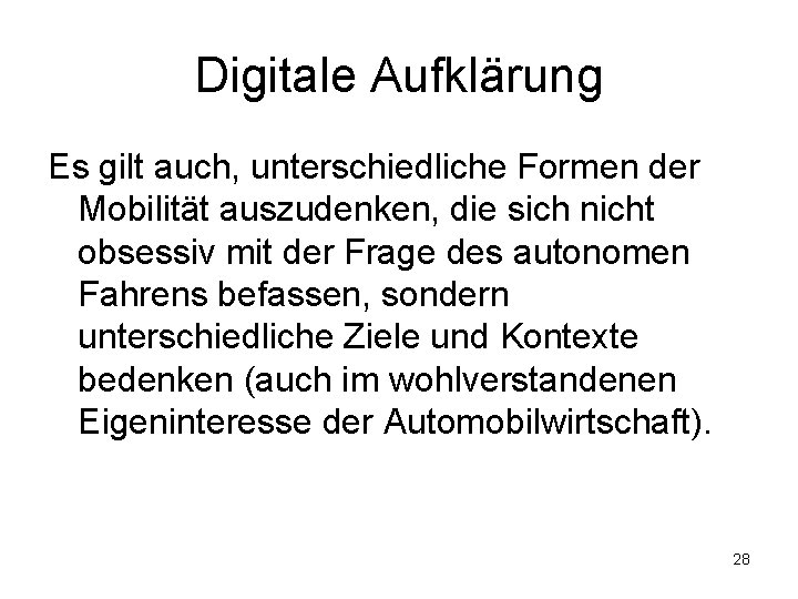 Digitale Aufklärung Es gilt auch, unterschiedliche Formen der Mobilität auszudenken, die sich nicht obsessiv