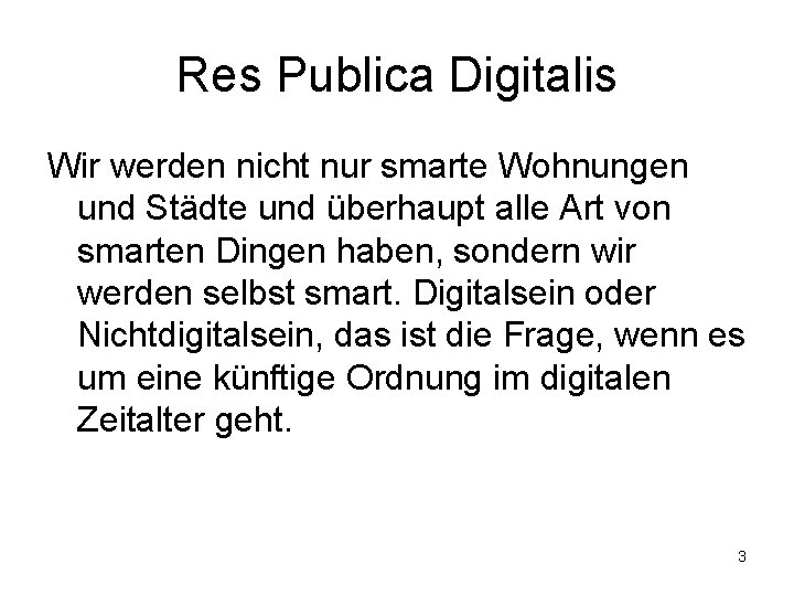 Res Publica Digitalis Wir werden nicht nur smarte Wohnungen und Städte und überhaupt alle