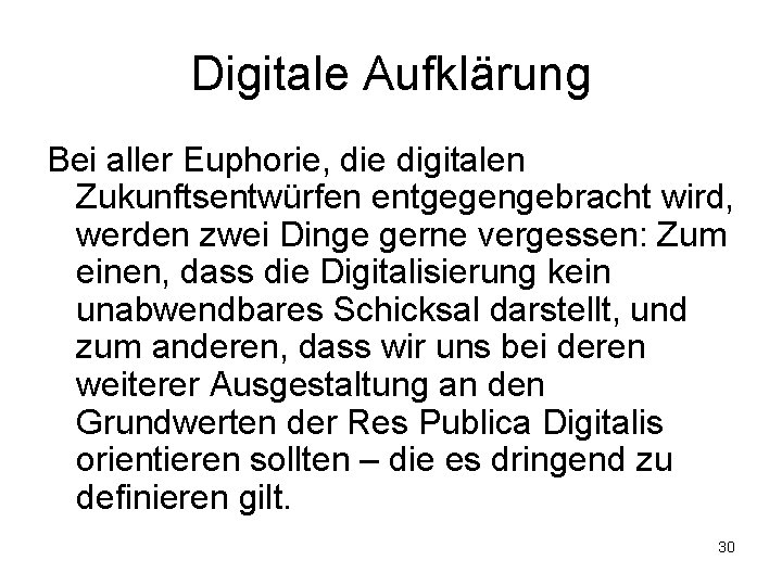 Digitale Aufklärung Bei aller Euphorie, die digitalen Zukunftsentwürfen entgegengebracht wird, werden zwei Dinge gerne