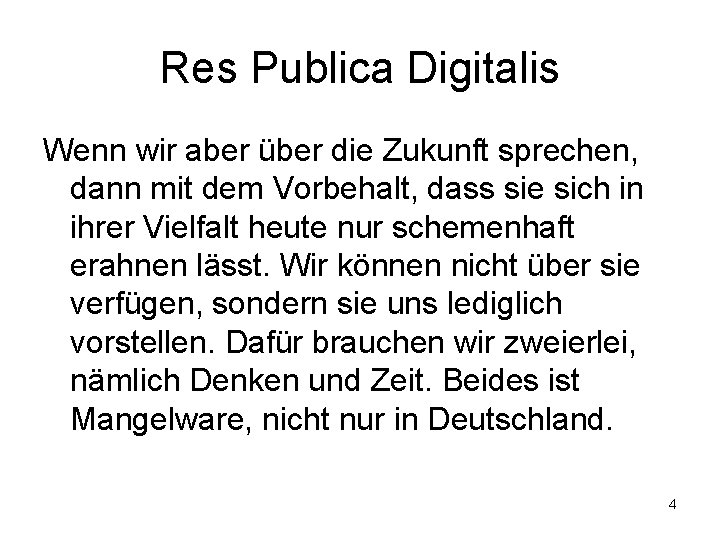 Res Publica Digitalis Wenn wir aber über die Zukunft sprechen, dann mit dem Vorbehalt,