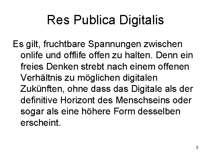 Res Publica Digitalis Es gilt, fruchtbare Spannungen zwischen onlife und offlife offen zu halten.