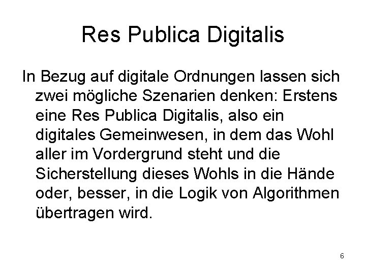 Res Publica Digitalis In Bezug auf digitale Ordnungen lassen sich zwei mögliche Szenarien denken: