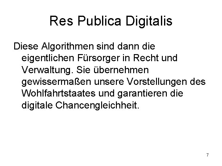 Res Publica Digitalis Diese Algorithmen sind dann die eigentlichen Fürsorger in Recht und Verwaltung.