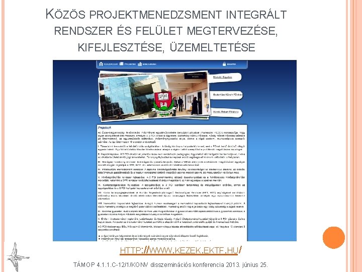 KÖZÖS PROJEKTMENEDZSMENT INTEGRÁLT RENDSZER ÉS FELÜLET MEGTERVEZÉSE, KIFEJLESZTÉSE, ÜZEMELTETÉSE HTTP: //WWW. KEZEK. EKTF. HU/